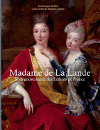 Madame de la Lande sous-gouvernante des enfants de France: Un demi sicle  la cour