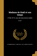 Madame de Stael Et Son Temps: (1766-1817); Avec Des Documents Inedits; Tome 1