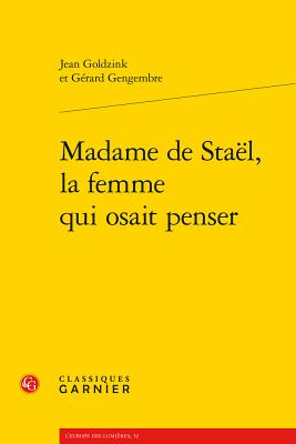 Madame de Stael, La Femme Qui Osait Penser - Gengembre, Gerard