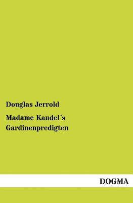 Madame Kaudels Gardinenpredigten - Jerrold, Douglas