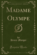 Madame Olympe (Classic Reprint)