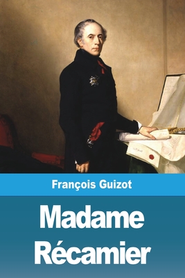 Madame Recamier - Guizot, Fran?ois