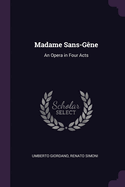Madame Sans-Gne: An Opera in Four Acts