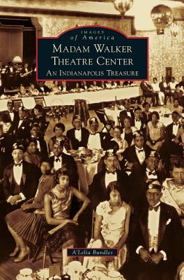 Madame Walker Theatre Center: An Indianapolis Treasure - Bundles, A'Lelia