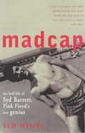 Madcap : Half-Life Of Syd Barrett