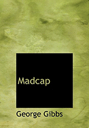 Madcap - Gibbs, George