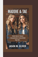 Maddie & Tae: The Duo That Changed Country Music.