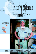 Made a Difference for That One: A Surgeon's Letters Home from Iraq