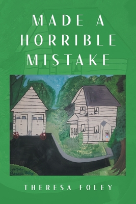 Made a Horrible Mistake - Foley, Theresa