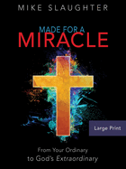 Made for a Miracle: From Your Ordinary to God's Extraordinary