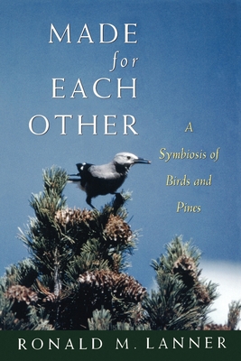 Made for Each Other: A Symbiosis of Birds and Pines - Lanner, Ronald M