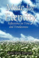 Made for Eternity: Reflections on Time and Timelessness