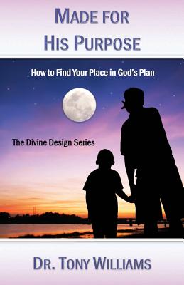 Made for His Purpose: How to Find Your Place in God - Williams, Tony