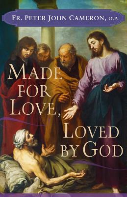 Made for Love, Loved by God - Cameron, Peter John, Fr.
