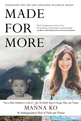 Made For More: An Autobiographical Novel of Faith and Promise - Ko, Manna