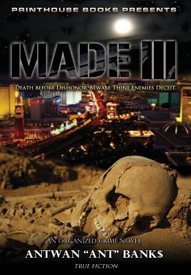 Made III; Death Before Dishonor, Beware Thine Enemies Deceit. (Book 3 of Made Crime Thriller Trilogy) - Bank$, Antwan 'Ant'