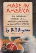 Made in America: An Informal History of the English Language in the United States - Bryson, Bill