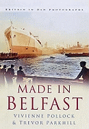 Made in Belfast: Britain in Old Photographs