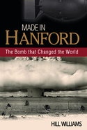 Made in Hanford: The Bomb That Changed the World