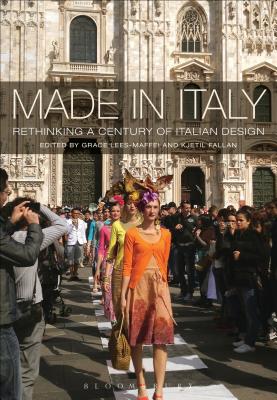 Made in Italy: Rethinking a Century of Italian Design - Lees-Maffei, Grace (Editor), and Fallan, Kjetil (Editor)