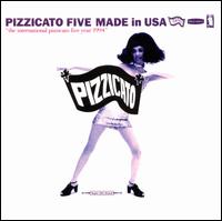 Made in USA - Pizzicato Five