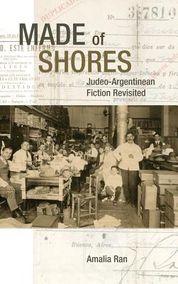 Made of Shores: Judeo-Argentinean Fiction Revisited - Ran, Amalia