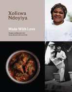 Made With Love: Recipes and Memories from Nelson Mandela's Personal Chef