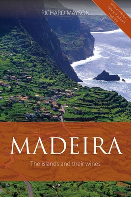 Madeira: The Islands and Their Wines - Mayson, Richard