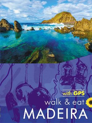 Madeira Walk & Eat Sunflower Guide: Walks, restaurants and recipes - Underwood, John and Pat