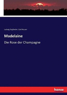 Madelaine: Die Rose der Champagne