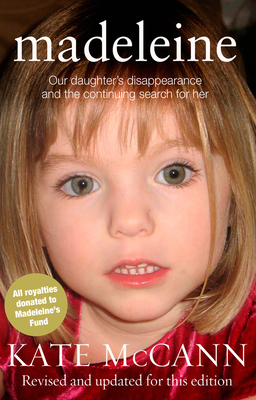 Madeleine: Our daughter's disappearance and the continuing search for her - McCann, Kate