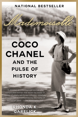 Mademoiselle: Coco Chanel and the Pulse of History - Garelick, Rhonda K