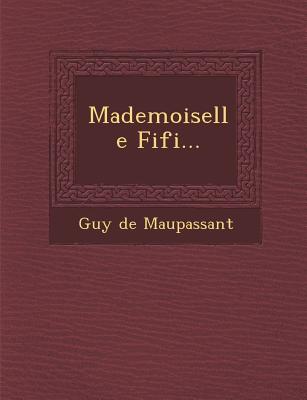 Mademoiselle Fifi... - de Maupassant, Guy