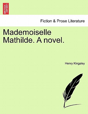 Mademoiselle Mathilde. a Novel. - Kingsley, Henry