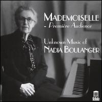 Mademoiselle - Premire Audience: Unknown Music of Boulanger - Alek Shrader (tenor); Amit Peled (cello); Edwin Crossley-Mercer (baritone); Franois-Henri Houbart (organ);...