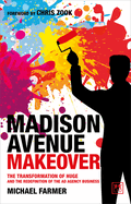 Madison Avenue Makeover: The transformation of Huge and the redefinition of the ad agency business