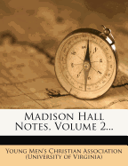 Madison Hall Notes, Volume 2...