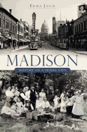 Madison: History of a Model City