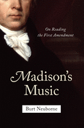 Madison's Music: On Reading the First Amendment