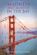 Madness and Murder in the Bay
