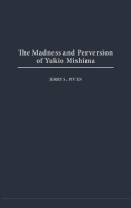 Madness and Perversion of Yukio Mishima