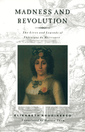 Madness and Revolution: The Lives and Legends of Theroigne de Mericourt