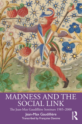 Madness and the Social Link: The Jean-Max Gaudillire Seminars 1985 - 2000 - Gaudillire, Jean Max, and Davoine, Franoise (Editor)