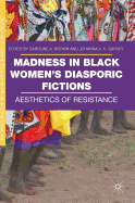 Madness in Black Women's Diasporic Fictions: Aesthetics of Resistance