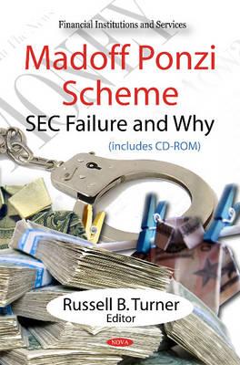 Madoff Ponzi Scheme: SEC Failure & Why - Turner, Russell B (Editor)