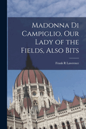 Madonna di Campiglio. Our Lady of the Fields, Also Bits