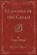 Madonna of the Cello (Classic Reprint)