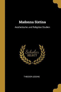 Madonna Sixtina: Aesthetische und Religise Studien