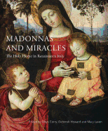 Madonnas and Miracles: The Holy Home in Renaissance Italy