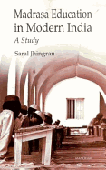 Madrasa Education in Modern India: A Study